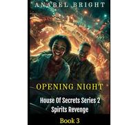Opening Night: “Let The Fun Begin”: 3 (House Of Secrets Series 2- Spirits Revenge)