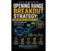 OPENING RANGE BREAKOUT STRATEGY: PROFESSIONAL DAY TRADING SETUP: Master one of the most powerful day trading setups: the Opening Range Breakout.: 4 ... VWAP, Breakouts, Volume Analysis, Risk)