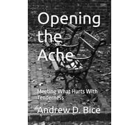 Opening the Ache: Meeting What Hurts With Tenderness (The Quiet Work)