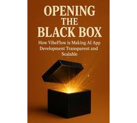 Opening the Black Box: How VibeFlow is Making AI App Development Transparent and Scalable
