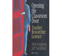 Opening The Classroom Door: Teacher, Researcher, Learner