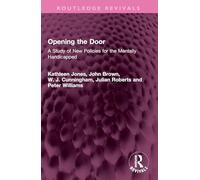 Opening the Door: A Study of New Policies for the Mentally Handicapped (Routledge Revivals)