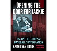 Opening the Door for Jackie: The Untold Story of Baseball's Integration