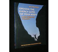 Opening the Energy Gates of Your Body: Gain Lifelong Vitality (The Tao of energy enhancement series)
