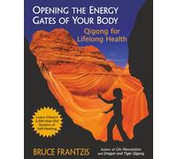 Opening the Energy Gates of Your Body: Qigong for Lifelong Health