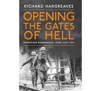 Opening the Gates of Hell: Operation Barbarossa, June-July 1941