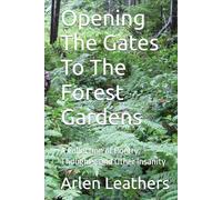 Opening The Gates To The Forest Gardens: A Collection of Poetry, Thoughts, and Other Insanity