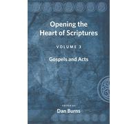 Opening the Heart of Scriptures: Volume 3: Gospels and Acts