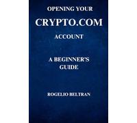 OPENING YOUR CRYPTO.COM ACCOUNT A BEGINNER'S GUIDE