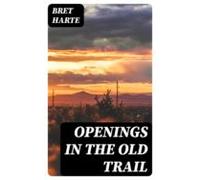 Openings In The Old Trail (ebook)