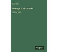 Openings in the Old Trail: in large print