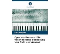 Oper als Prozess: Die veränderliche Bedeutung von Dido und Aeneas
