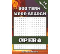 Opera 500 Term Word Search: 50 Puzzles for Opera Lovers, Classical Music Fans, and Theater Buffs (500 Term Word Search Puzzle Book Series By Jordan Harlow)