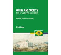 Opera and Society: Rio de Janeiro, 1851-1852: An Essay in Marxist Musicology