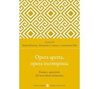 Opera aperta, opera incompiuta. Forme e questioni del non-finito letterario (Lingue e letterature Carocci)