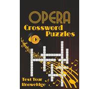 Opera Crossword Puzzles: 60+ Challenging Puzzles to Test Your Knowledge of the Stage, Music, and Masters | For Opera Lovers and Music Aficionados