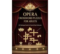 Opera Crossword Puzzles for Adults: 60 Challenging Puzzles for Classical Music Enthusiasts: Challenging Brain Games for Classical Music Enthusiasts