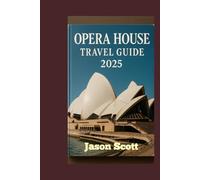OPERA HOUSE TRAVEL GUIDE: A Local’s Guide to the Opera House - With Stunning Photos Inside