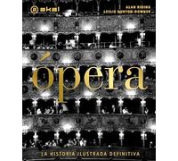 Opera la historia ilustrada definitiva