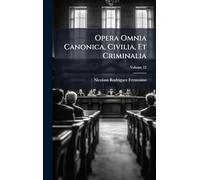 Opera Omnia Canonica, Civilia, Et Criminalia