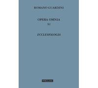 Opera omnia. Ecclesiologia (Vol. 11) (Opera omnia di Guardini)