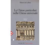 Opera omnia. Le chiese particolari nella Chiesa universale (Vol. 10) (Pensiero cristiano)