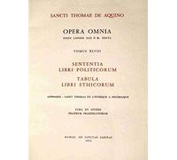 Opera omnia: Tome 48, sententia libri politicorum tabula libri ethicorum