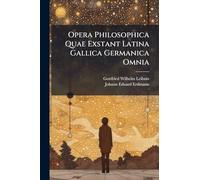 Opera Philosophica Quae Exstant Latina Gallica Germanica Omnia