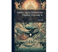 Opera Quae Supersunt Omnia, Volume 2...