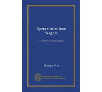 Opera stories from Wagner: a reader for primary grades
