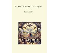 Opera Stories from Wagner (Classic Books)