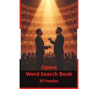 Opera Word Search Book: A Cultural Journey Through Singing, Stagecraft, and the Great Operatic Tradition - 55 Puzzles, 450+ Words