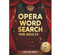Opera Word Search for Adults & Seniors: A Beautiful Collection of Musical-Themed Word Search Puzzles Inspired by Famous Operas, Legends, and Love ... While You Escape into Drama and Melody.