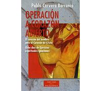 Operación a corazón abierto: el corazón del hombre ante el Corazón de Cristo: Ocho días de Ejercicios Espirituales ignacianos: 202 (ESTUDIOS Y ENSAYOS)