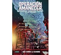 Operación Amanecer Tomo 1. Que Corra La Sangre