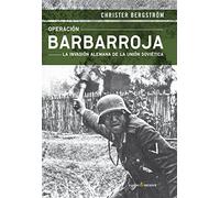 Operación Barbarroja: La invasión alemana de la Unión Soviética (ENSAYO)