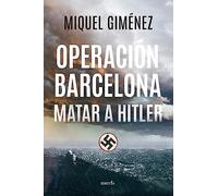 Operación Barcelona: matar a Hitler: Matar a Hitler / Kill Hitler (NARRATIVA CON VALORES)