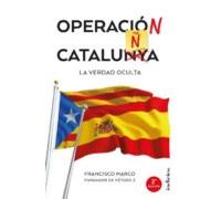 Operación Cataluña: La verdad oculta (Indicios no ficción)