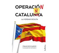 Operación Cataluña: La verdad oculta (Indicios no ficción)