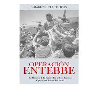 Operación Entebbe: La Historia Y El Legado De la Más Famosa Operación Rescate De Israel