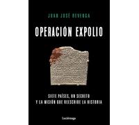 Operación expolio: Siete países, un secreto y la misión que reescribe la historia (ENIGMAS Y CONSPIRACIONES)