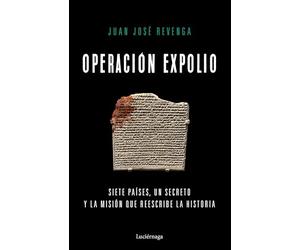 Operación expolio: Siete países, un secreto y la misión que reescribe la historia (ENIGMAS Y CONSPIRACIONES)