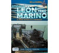 OPERACIÓN LEÓN MARINO 1940. EL PRIMER TROPIEZO DE LA WEHRMACHT (DE LA GUERRA)