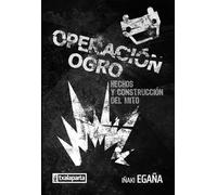 Operación Ogro: Hechos y construcción del mito (ORREAGA)