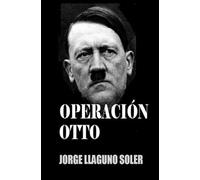 OPERACIÓN OTTO: LA ANEXIÓN DE AUSTRIA AL TERCER REICH