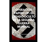 Operación Paperclip: El legado oculto de la Segunda Guerra Mundial (¿Quién fue?)