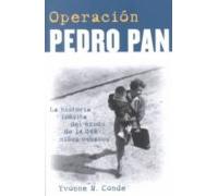 Operacion Pedro Pan: La Historia Inedita Del Exodo De 14048 Niños Cuba