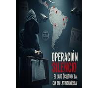 "Operación Silencio: El Lado Oculto de la CIA en Latinoamérica"