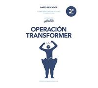 Operación Transformer: El libro para controlar tu cuerpo y cambiar tu vida