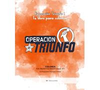 Operacion Triunfo 1.: Tu libro para colorear de los triunfitos: Colorea tus concursantes favoritos.
